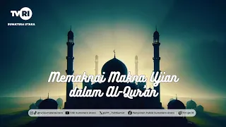 ISLAMIC INTERFAITH [Interpreting the Meaning of Trials in the Quran] TVRI NORTH SUMATRA