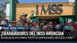 IMSS workers announce blockades in Mexico City!: “This is just the beginning, it’s not the end”