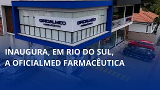 OficialMed Farmacêutica opens in Rio do Sul