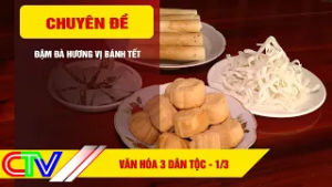 VĂN HÓA 3 DÂN TỘC 1-3-2026 | ĐẬM ĐÀ HƯƠNG VỊ BÁNH TẾT