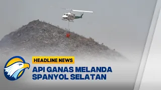 [HEADLINE NEWS 11/07] Helikopter Water Bombing Jinakkan Kebakaran Spanyol Ribuan Warga Dievakuasi