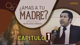 Chapter 1. Do you love your mother? Pastor, Rafael Rodriguez.