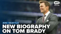 New biography 'Brady' documents the career and life of NFL star Tom Brady