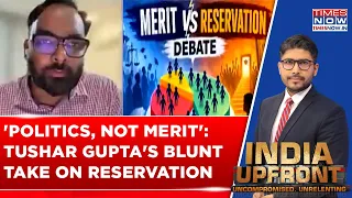 Tushar Gupta's Big Claim On Merit Vs Reservation, Says Politics Has Overtaken Meaningful Reform