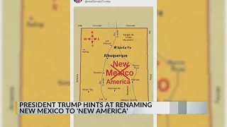 President Trump hints at renaming 'New Mexico' to 'New America'