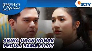 Ketemu Lagi, Arina Bersikap Dingin Pada Fico? | Biarkan Hati Bicara - Episode 58