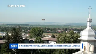 S-a încheiat prima etapă a campaniei de dezinsecție aeriană, la Roman