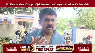 No Plan to Meet Kharge: Vijai Sardesai on Congress President’s Goa Visit