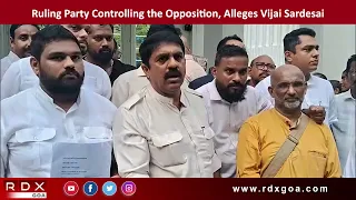 Ruling Party Controlling the Opposition, Alleges MLA Vijai Sardesai