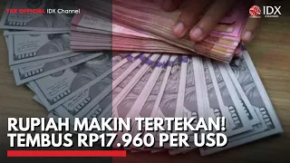 RUPIAH MAKIN TERTEKAN! Tembus Rp17.960 per USD | 2ND SESSION CLOSING