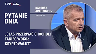 Bartosz Arłukowicz: It’s time to end the merry-go-round of crypto | QUESTION OF THE DAY
