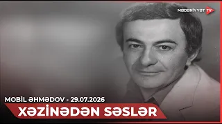 Xəzinədən səslər - Mobil Əhmədov | 29.07.2026
