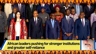 African leaders pushing for stronger institutions and greater self-reliance