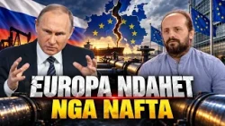 EUROPA NDAHET për NAFTËN ruse: kush do të tërhiqet?