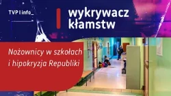 Nożownicy w szkołach i hipokryzja Republiki | WYKRYWACZ KŁAMSTW