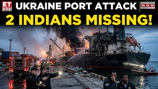 Odesa Under Attack? Ship Strike Leaves 2 Indians Missing | India Closely Monitoring | World News