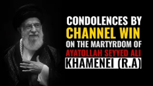 Condolences by Channel WIN on the martyrdom of Ayatollah Seyyed Ali Khamenei (r.a)