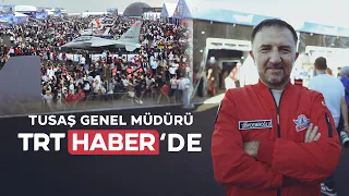 TUSAŞ General Manager Mehmet Demiroğlu spoke to TRT Haber at #TEKNOFESTSoutheast