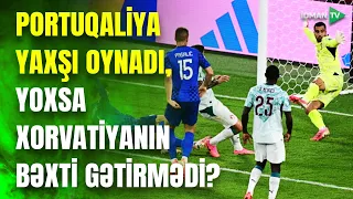 Xorvatiya üstünlüyü qola çevirə bilmədi: Portuqaliyanın bəxti gətirdi?