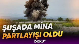 Şuşada mina partlayışı | Xəsarətalan var - Baku TV