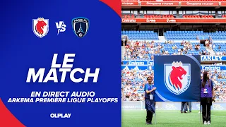 FINALE PLAYOFFS ARKEMA PREMIERE LIGUE : OL LYONNES - PARIS FC