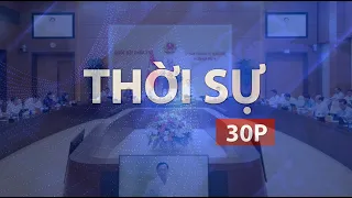 THỜI SỰ 30P CHIỀU (31/7/2026): KHẨN TRƯƠNG CỤ THỂ HÓA LUẬT PHÁT TRIỂN ĐÔ THỊ SAU KHI ĐƯỢC THÔNG QUA