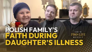 Polish Family Relies on Catholic Faith Amidst Daughter’s Illness | EWTN Pro-Life Weekly