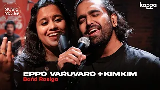 Eppo Varuvaro + Kimkim  | Band Rasiga| Music Mojo Season 7 | Kappa Originals