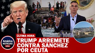 TRUMP arremete contra Sánchez por Ceuta:  El resultado de la “extrema izquierda” de España