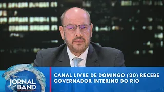 Canal Livre hosts interim governor of Rio de Janeiro, Ricardo Couto | Jornal da Band