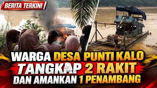 PUNTI KALO VILLAGE RESIDENTS CAPTURE 2 RAFTS AND SECURE 1 MINER.