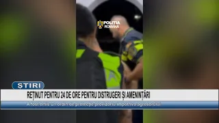 DETAINED FOR 24 HOURS FOR DESTRUCTION OF PROPERTY AND THREATS