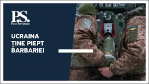 Post Scriptum cu Alex Cozer: Ucraina ține piept barbariei. Propaganda, al doilea front