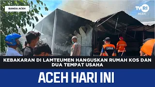 Fire in Lamteumen Destroys Boarding House and Two Businesses | Aceh News Today