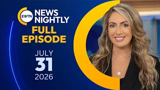EWTN News Nightly | Friday, July 31, 2026