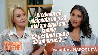 Podcastul Lorenei #39 Valentina Naforniță: rolul de mamă și cariera, munca și lacrimile din culise.