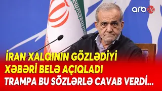 Pezeşkiandan müharibə ilə bağlı TƏCİLİ AÇIQLAMA GƏLDİ: Trampa BU SÖZLƏRLƏ CAVAB VERDİ - DETALLAR