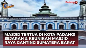 Sejarah Masjid Raya Ganting, Masjid Tertua di Kota Padang yang Sarat Nilai Sejarah