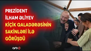 Prezident İlham Əliyev Kiçik Qaladərəsində sakinlərlə görüş keçirdi