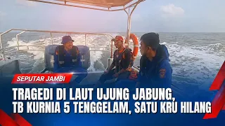 TRAGEDY IN UJUNG JABUNG SEA, TB KURNIA 5 SINKS, ONE CREW MEMBER MISSING