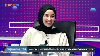 DÜŞÜNCE MELTEMİ 26 HAZİRAN 2026 ANADOLU MEKTEBİ ÖĞRENCİLERİ MUSTAFA KUTLUYU ANLATIYOR