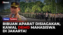Jelang Demo Mahasiswa di Jakarta, 9.505 Personel Gabungan TNI-Polri Diterjurkan | iNews Terkini