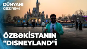 Dünyanı Gəzirəm - Özbəkistanın turistlər arasında sevilən “Magic City Park”ında əyləncəli anlar
