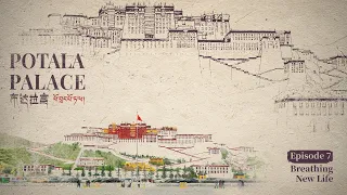 Potala Palace | Episode 7: Breathing New Life