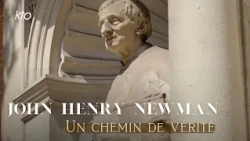 JOHN HENRY NEWMAN un chemin de vérité