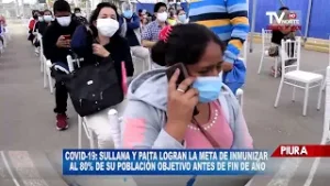 COVID 19 SULLANA Y PAITA LOGRAN LA META DE INMUNIZAR AL 80% DE SU POBLACIÓN OBJETIVO