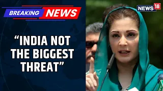 Maryam Nawaz’s BIG Shift: Infiltration, Not India, Is Pak Punjab’s Main Security Threat | News18