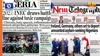2027: INEC Kicks Against Toxic Campaign,  Over 11,000 Nigerians Seeking Asylum + More