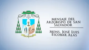 El Arzobispo de San Salvador, Mons .José Luis Escobar Alas nos exhorta a orar por la paz
