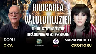 RIDICAREA VĂLULUI ILUZIEI! TEHNICI EZOTERICE PENTRU RECÂȘTIGAREA PUTERII PERSONALE | DORU CICA